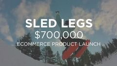 Sled Legs: $700k Product Launch