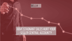 Has Stagnant Sales Hurt Your Seller Central Account?