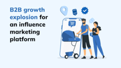 B2B growth explosion for an influence marketing platform